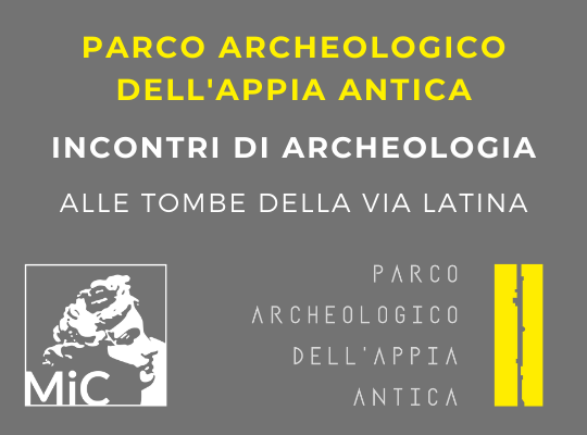Parco Archeologico dell'Appia Antica. Incontri di Archeologia al Parco delle Tombe di Via Latina