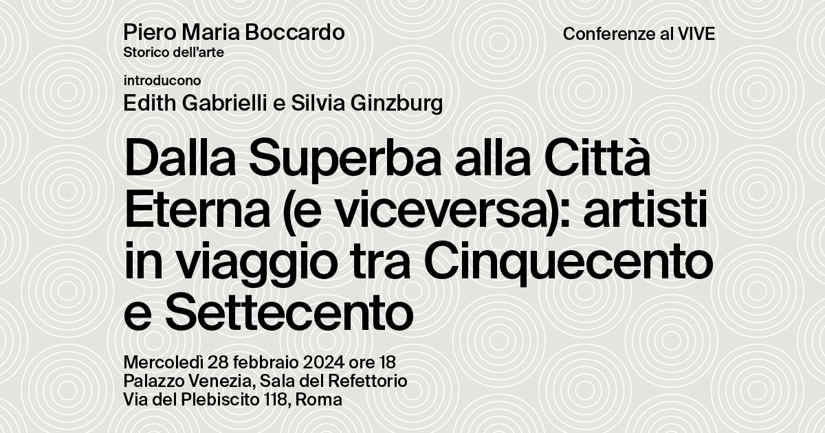 Al centro di Roma Storia, arte, architettura e archeologia al Vittoriano e Palazzo Venezia/Dalla Superba alla Città Eterna (e viceversa): artisti in viaggio tra Cinquecento e Settecento