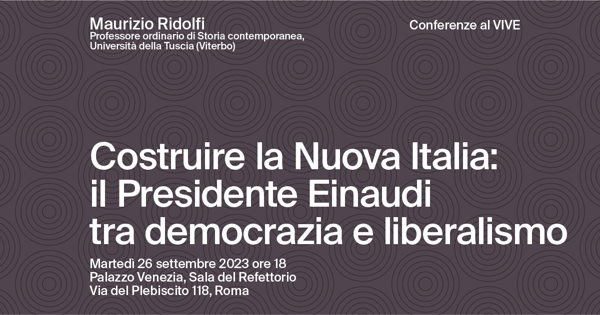 AL CENTRO DI ROMA. Storia, arte, architettura e musica al Vittoriano e Palazzo Venezia/ “Costruire la nuova Italia: il presidente Einaudi tra democrazia e liberalismo” Palazzo Venezia, Sala del Refettorio