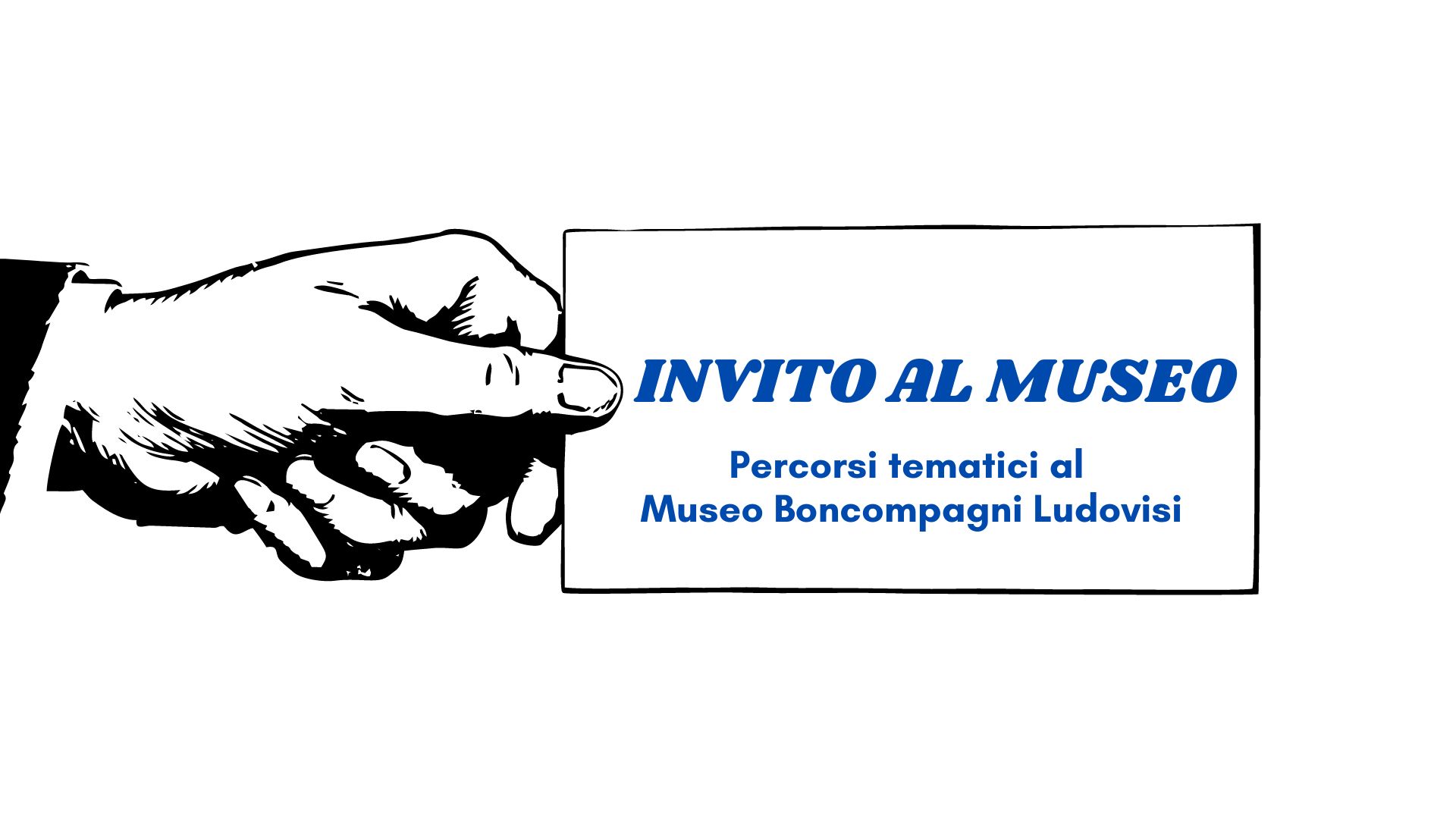 INVITO AL MUSEO. Percorsi tematici al Museo Boncompagni Ludovisi