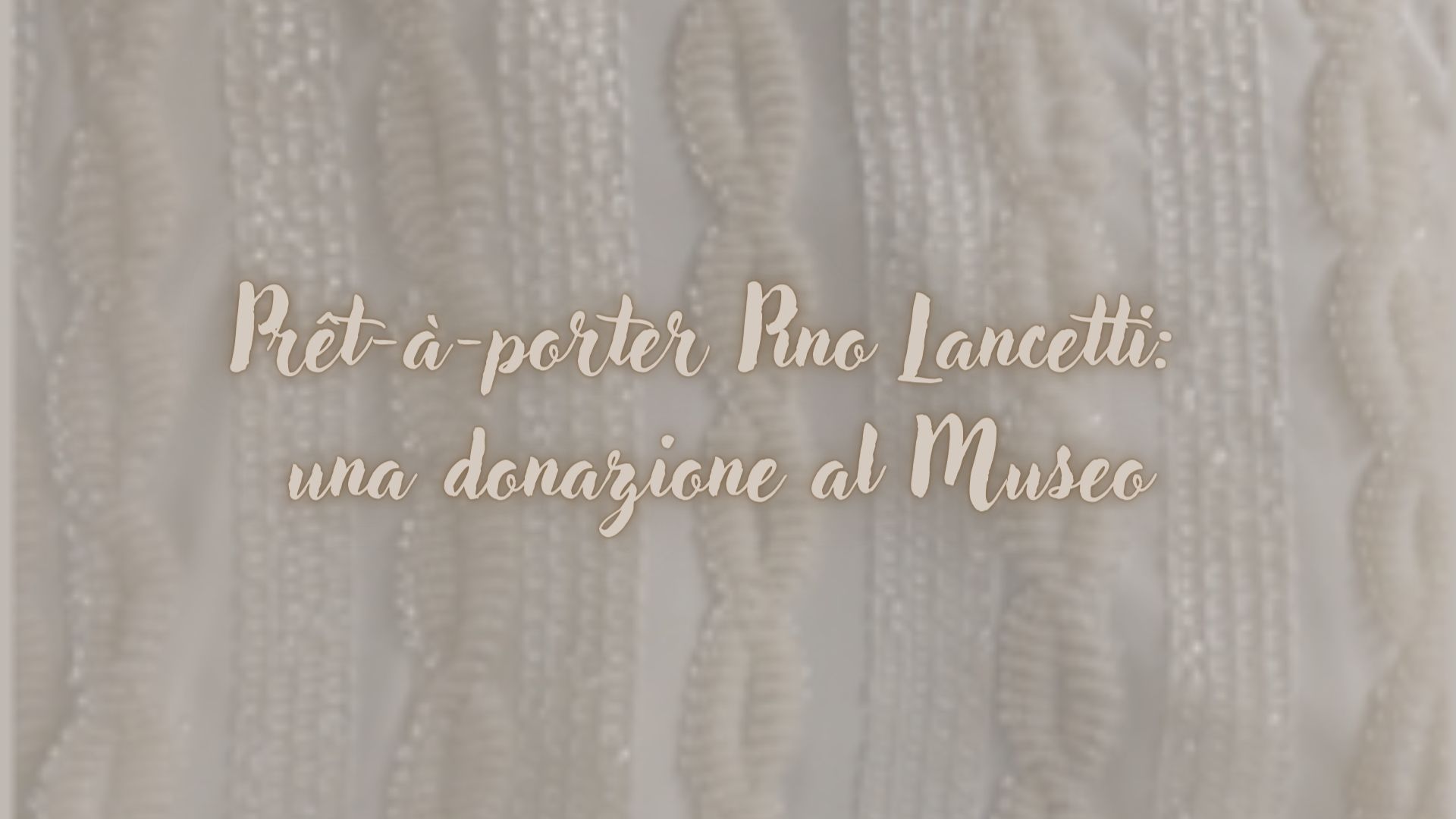 Prêt-à-porter Pino Lancetti: una donazione al Museo