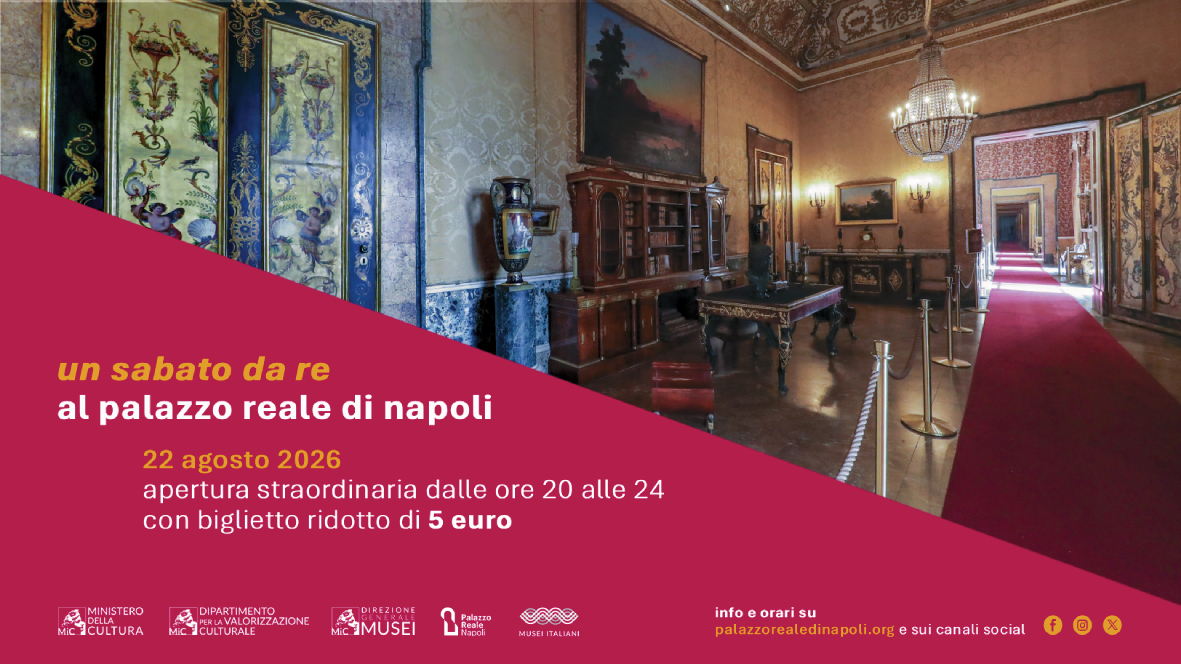 Sabato 22 agosto- Apertura serale straordinaria a tariffa agevolata al Palazzo Reale di Napoli e al Museo Pignatelli