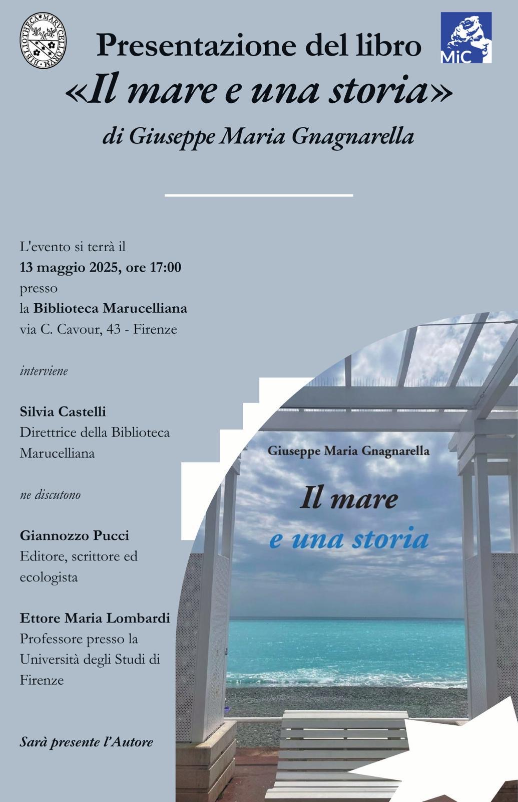 Presentazione del libro: "Il mare e una storia", di Giuseppe Maria Gnagnarella, martedì 13 maggio alle ore 17.00, Biblioteca Marucelliana - Salone monumentale