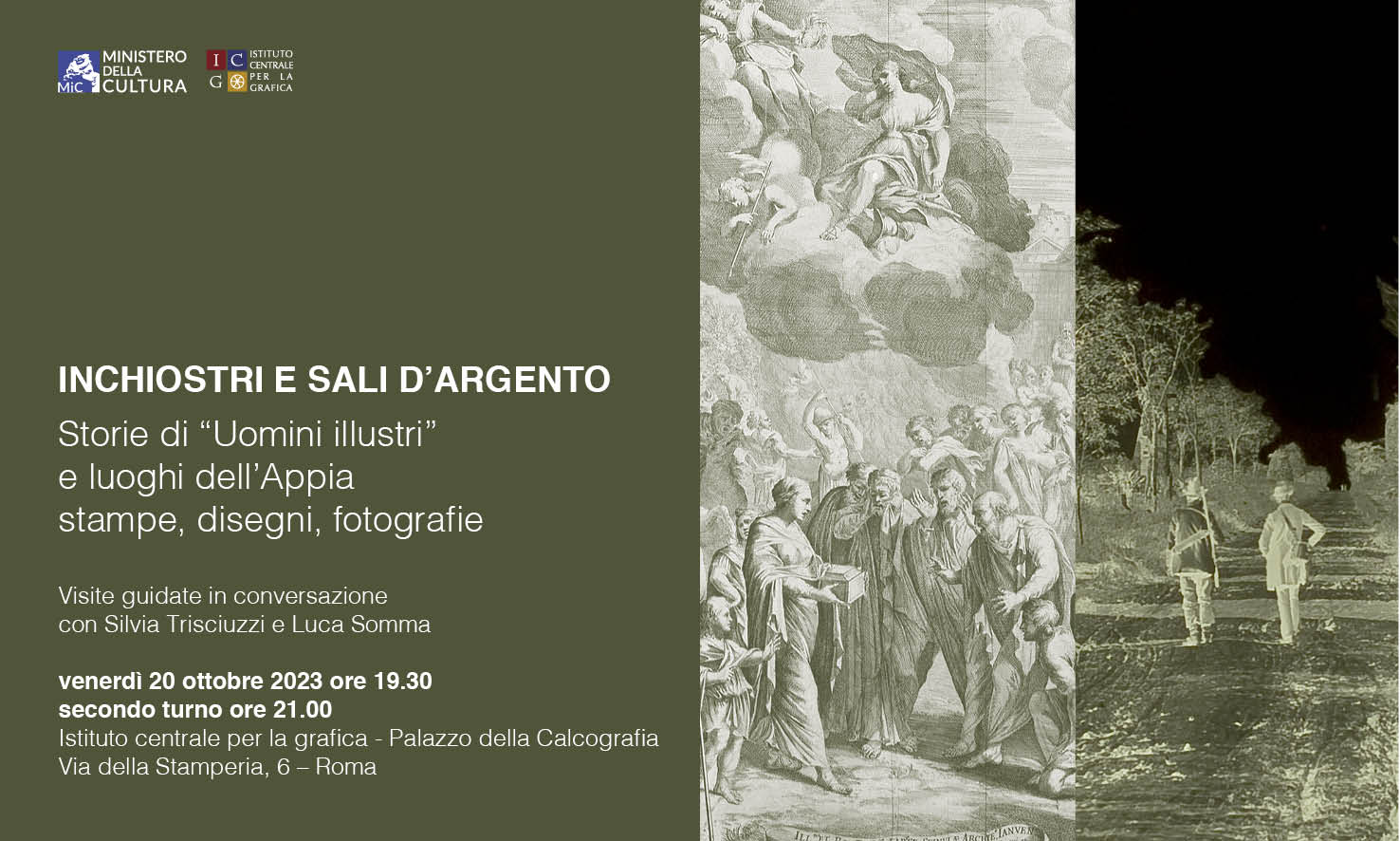 INCHIOSTRI E SALI D’ARGENTO Storie di “Uomini illustri” e luoghi dell’Appia: stampe, disegni, fotografia Visite guidate in conversazione con Silvia Trisciuzzi e Luca Somma