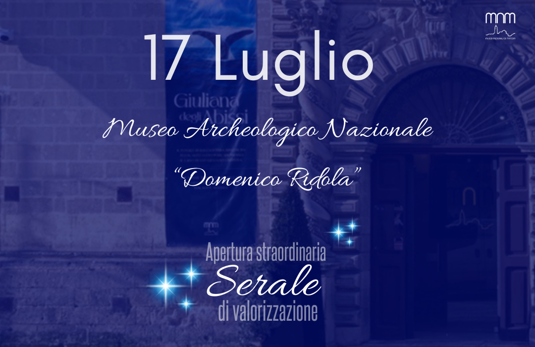 17 luglio: Apertura straordinaria serale di Valorizzazione del Museo Archeologico Nazionale “Domenico Ridola”