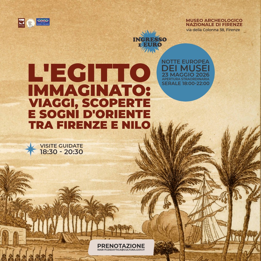 Notte Europea dei Musei al MAF - "L’Egitto immaginato: viaggi, scoperte e sogni d’Oriente tra Firenze e il Nilo"