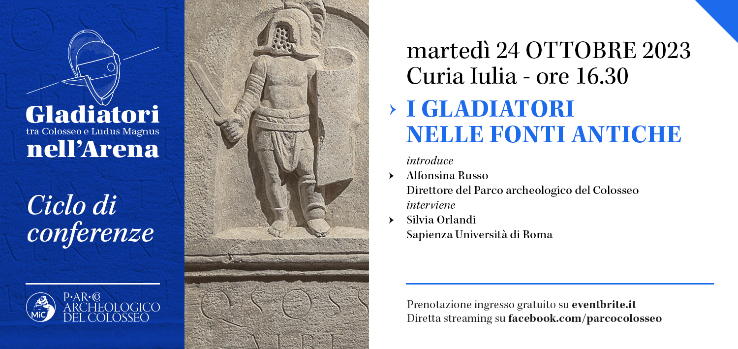 I gladiatori nelle fonti antiche 24 OTTOBRE 2023 Curia Iulia
